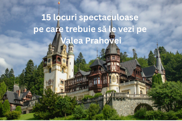 Panorama Văii Prahovei cu Castelul Peles și principalele atracții turistice din zonă